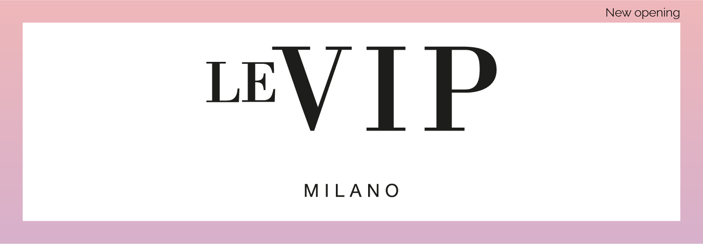 LE VIP MILANO NEW OPENING 2023