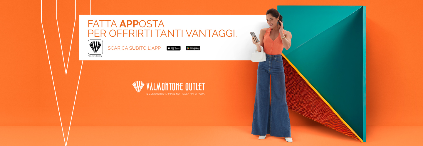 LA NUOVA VALMONTONE OUTLET APP È FATTA APPOSTA PER TE!