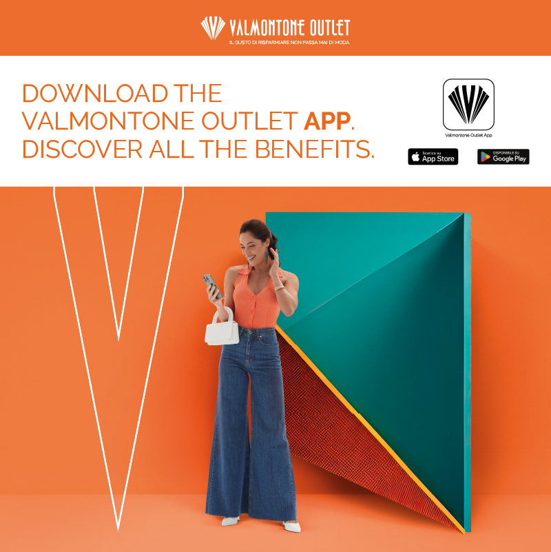 THE NEW VALMONTONE OUTLET APP IS MADE JUST FOR YOU!