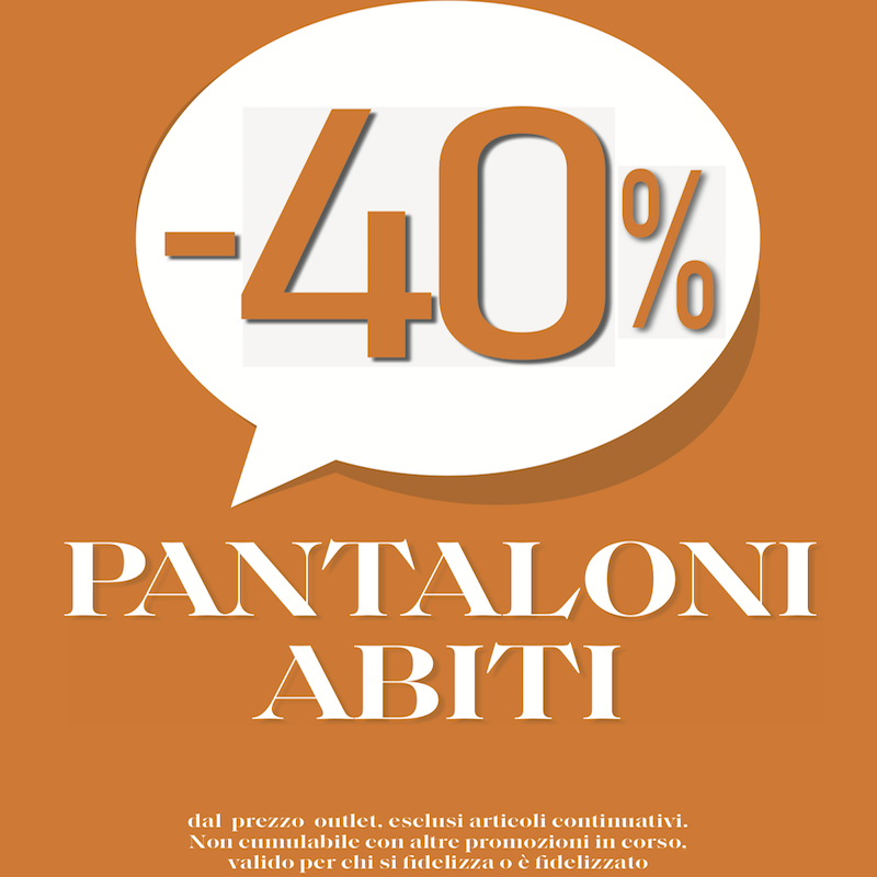 promo -40% su Pantaloni ed Abiti